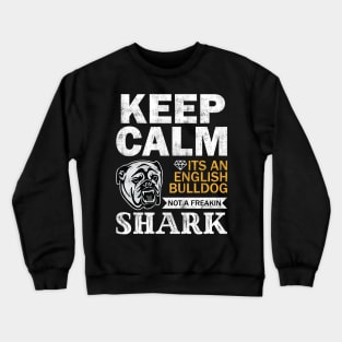 English Bulldog-Not A Freaking Shark Crewneck Sweatshirt